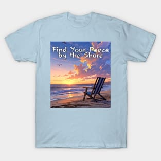 Beach, Beach vibes, summer vibes, holidays, vacation, graduation day, Graduation 2024, class of 2024, birthday gift, Father's day, Find Your Peace by the Shore! gifts for grads! T-Shirt